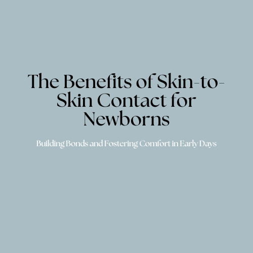 The Benefits of Skin-to-Skin Contact for Newborns