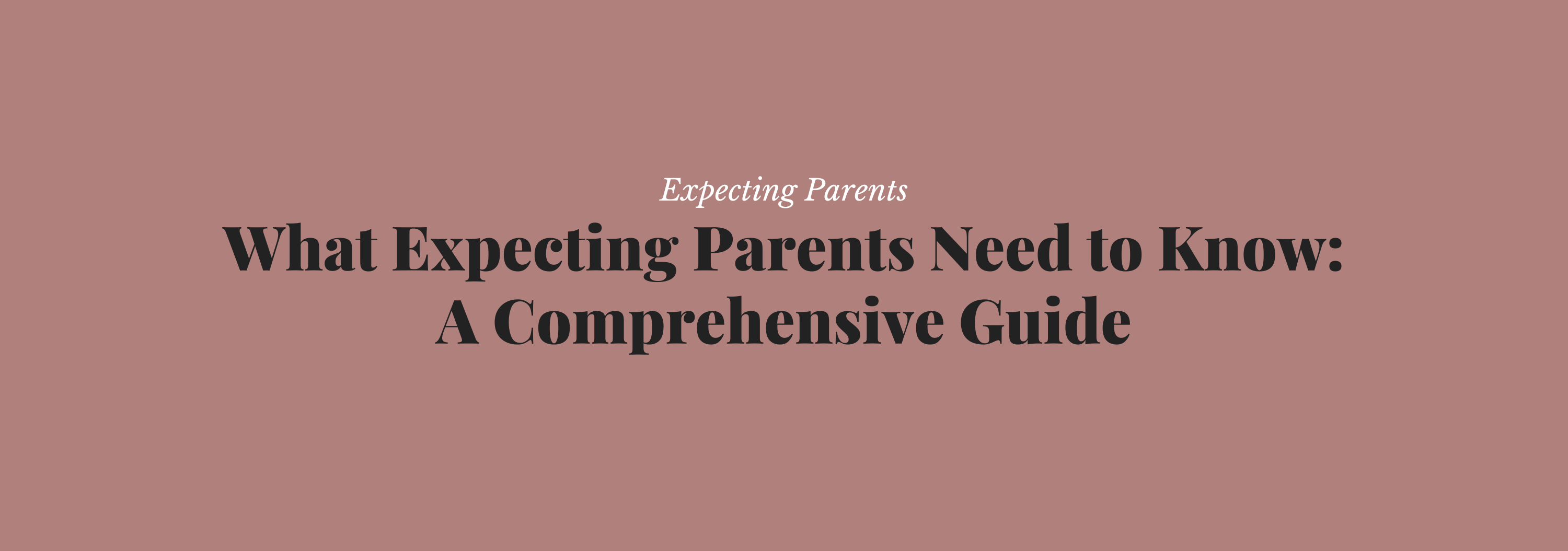 What Expecting Parents Need to Know: A Comprehensive Guide