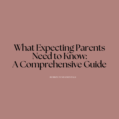 What Expecting Parents Need to Know: A Comprehensive Guide